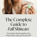 Fall Skincare Routine: Essential Tips for Radiant, Hydrated Skin