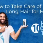 How to Take Care of Long Hair Men: Ultimate Guide for Healthy Locks