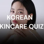 Korean Skincare Routine Quiz: Discover Your Perfect Glow Today!