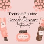 Korean Skincare Routine With Tretinoin: Ultimate Glow Guide