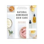Natural Homemade Skin Care: Ultimate DIY Recipes for Radiant Glow