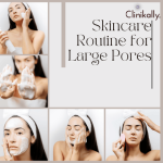Skincare Routine for Minimizing Pores: Ultimate Guide for Clear Skin