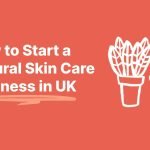 Starting a Natural Skin Care Business: Ultimate Guide to Success